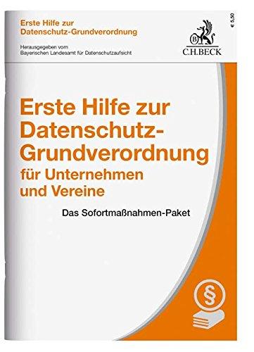 Erste Hilfe zur Datenschutz-Grundverordnung für Unternehmen und Vereine: Das Sofortmaßnahmen-Paket