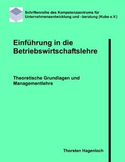 Einführung in die Betriebswirtschaftslehre: Theoretische Grundlagen und Managementlehre