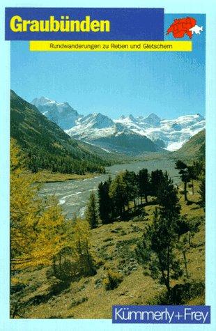 Graubünden. Rundwanderungen zu Reben und Gletschern