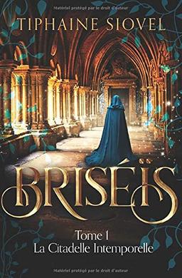 Briséïs: Tome 1, La Citadelle Intemporelle