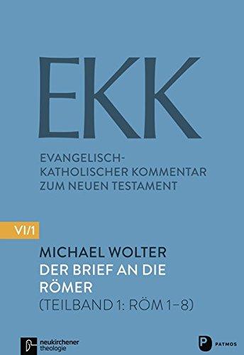 Der Brief an die Römer: Teilband 1: Röm 1-8 (Evangelisch-Katholischer Kommentar zum Neuen Testament)