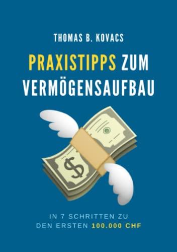 Praxistipps zum Vermögensaufbau: In 7 Schritten zu den ersten 100.000 CHF