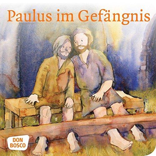 Paulus im Gefängnis. Mini-Bilderbuch.: Don Bosco Minis: Kinderbibelgeschichten