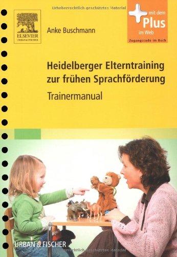 Heidelberger Elterntraining zur frühen Sprachförderung: Trainermanual - mit Zugang zum Elsevier-Portal