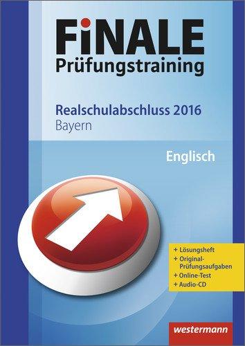 Finale - Prüfungstraining Realschulabschluss Bayern: Arbeitsheft Englisch 2016 mit Audio-CD und Lösungsheft