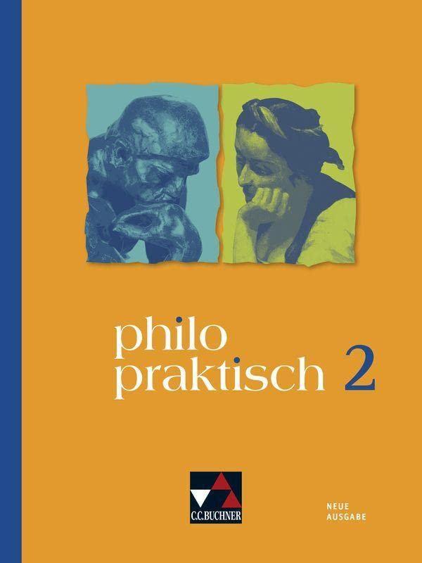 philopraktisch – Neue Ausgabe / philopraktisch 2 - neu: für die Jahrgangsstufen 7/8