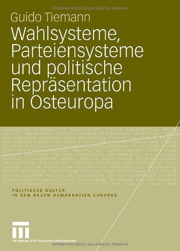 Wahlsysteme, Parteiensysteme und politische Repräsentation in Osteuropa (Politische Kultur in den neuen Demokratien Europas)