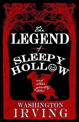 Irving, W: Legend of Sleepy Hollow and Other Ghostly Tales: Annotated Edition - Contains Twelve Ghostly Tales