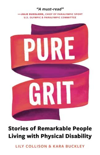 Pure Grit: Stories of Remarkable People Living with Physical Disability