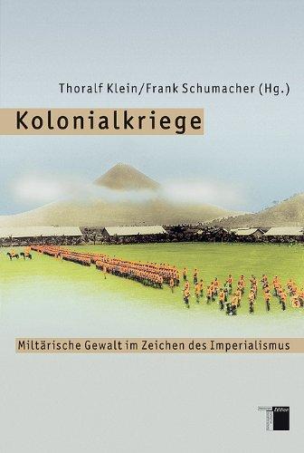 Kolonialkriege. Militärische Gewalt im Zeichen des Imperialismus