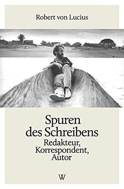 Spuren des Schreibens: Redakteur, Korrespondent, Autor