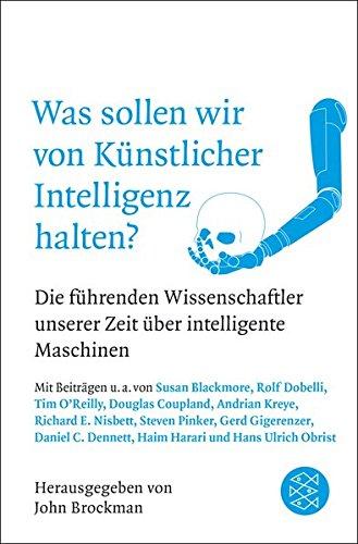 Was sollen wir von Künstlicher Intelligenz halten?: Die führenden Wissenschaftler unserer Zeit über intelligente Maschinen