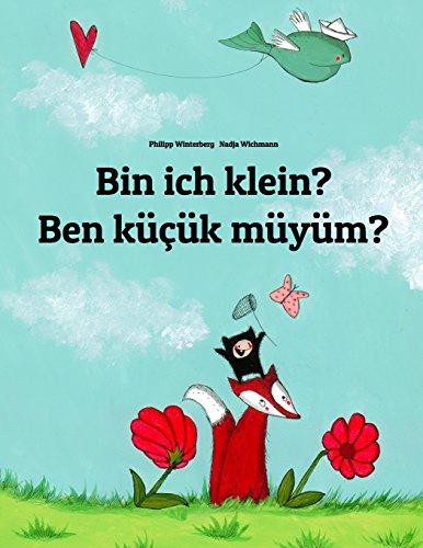 Bin ich klein? Ben küçük müyüm?: Kinderbuch Deutsch-Türkisch (zweisprachig)