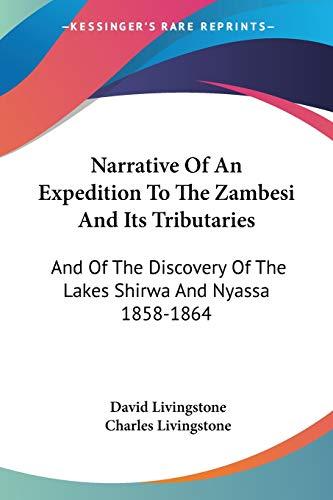 Narrative Of An Expedition To The Zambesi And Its Tributaries: And Of The Discovery Of The Lakes Shirwa And Nyassa 1858-1864