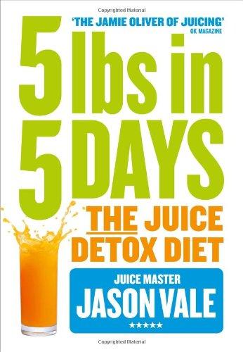 5lbs in 5 Days: The Juice Detox Diet