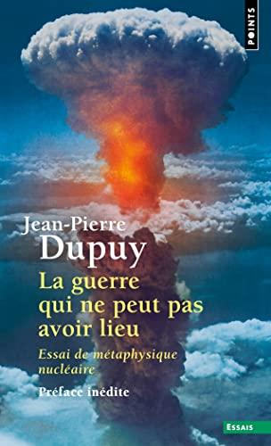 La guerre qui ne peut pas avoir lieu : essai de métaphysique nucléaire