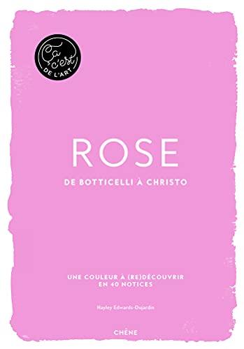 Rose : de Botticelli à Christo : une couleur à (re)découvrir en 40 notices