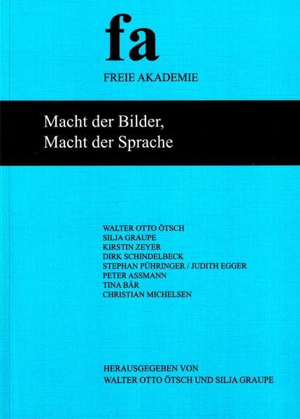 Macht der Bilder, Macht der Sprache: Band 37 der Schriftenreihe der Freien Akademie