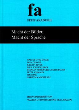 Macht der Bilder, Macht der Sprache: Band 37 der Schriftenreihe der Freien Akademie