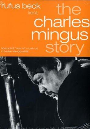 The Charles Mingus Story, 2 Audio-CDs: Hörbuch & 'best of' Musik-CD in bester Klangqualität