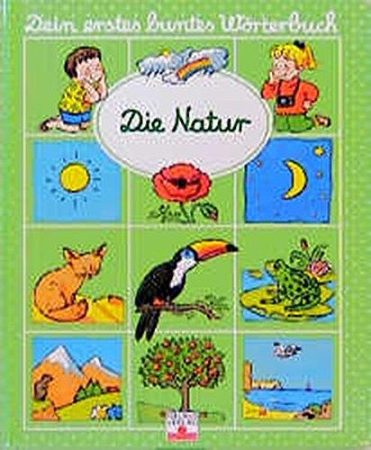 Die Natur (Dein erstes buntes Wörterbuch)