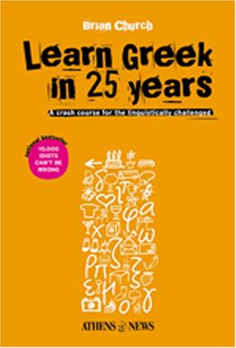 Learn Greek in 25 Years: A Crash Course for the Linguistically Challenged