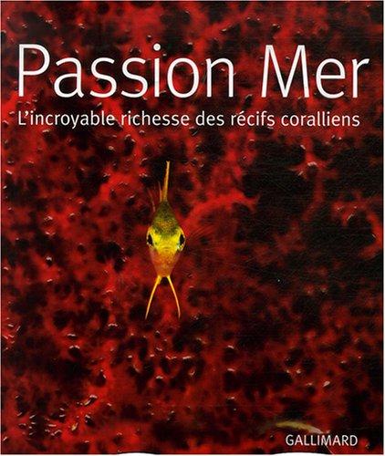 Passion mer : l'incroyable richesse des récifs coralliens