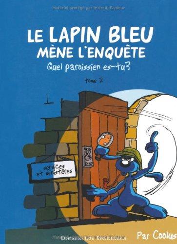 Le lapin bleu mène l'enquête. Vol. 2. Quel paroissien es-tu ?