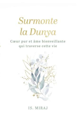 Surmonte la dunya : coeur pur et âme bienveillante qui traverse cette vie