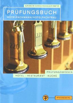 Prüfungsbuch Hotelfachmann/Hotelfachfrau: Prüfungsbereiche Gästeempfang und Beratung, Marketing und Arbeitsorganisation