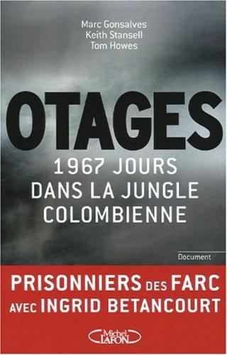 Otages : 1.967 jours dans la jungle colombienne