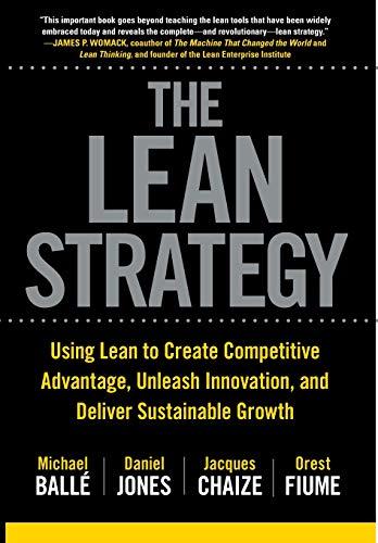 The Lean Strategy: Using Lean to Create Competitive Advantage, Unleash Innovation, and Deliver Sustainable Growth