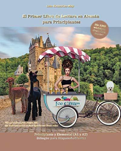 El Primer Libro de Lectura en Alemán para Principiantes: Principiante y Elemental (A1 y A2) Bilingüe para Hispanohablantes