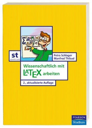 Wissenschaftlich mit LATEX arbeiten (Pearson Studium - Scientific Tools)