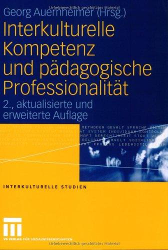 Interkulturelle Kompetenz und pädagogische Professionalität (Interkulturelle Studien)