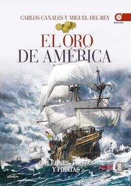 El Oro de America: Galeones, flotas y piratas (Clío crónicas de la historia)