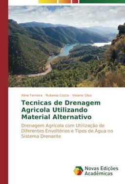 Tecnicas de Drenagem Agricola Utilizando Material Alternativo: Drenagem Agrícola com Utilização de Diferentes Envoltórios e Tipos de Água no Sistema Drenante