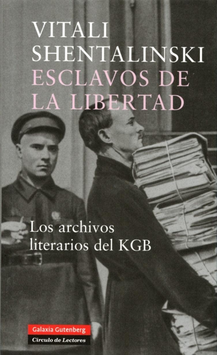 Esclavos de la libertad : los archivos literarios del KGB (Biografías y Memorias)