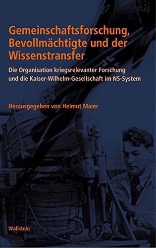 Gemeinschaftsforschung, Bevollmächtigte und der Wissenstransfer. Die Rolle der Kaiser-Wilhelm-Gesellschaft im System kriegsrelevanter Forschung des ... im Nationalsozialismus)