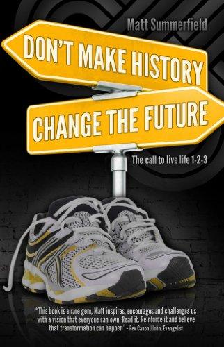 Don't Make History. Change The Future. (English Edition)