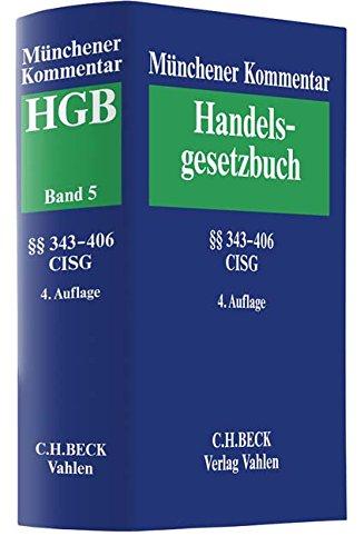 Münchener Kommentar zum Handelsgesetzbuch  Bd. 5: Viertes Buch. Handelsgeschäfte: Erster Abschnitt: Allgemeine Vorschriften. Zweiter Abschnitt: ... über den internationalen Warenkauf - CISG