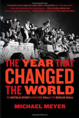 The Year that Changed the World: The Untold Story Behind the Fall of the Berlin Wall