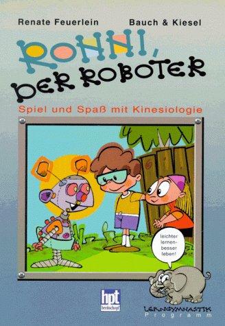 Ronni, der Roboter. Spiel und Spaß mit Kinesiologie