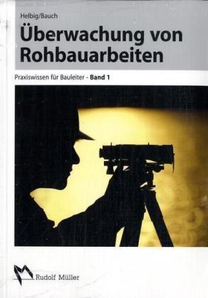 Überwachung von Rohbauarbeiten: Praxiswissen für Bauleiter