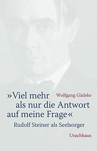 "Viel mehr als nur die Antwort auf meine Frage": Rudolf Steiner als Seelsorger