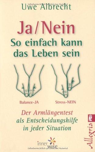 Ja/nein - So einfach kann das Leben sein: Der Armlängentest als Entscheidungshilfe in jeder Situation