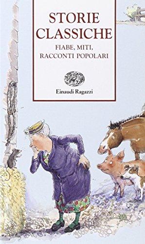 Storie classiche. Fiabe, miti, racconti popolari