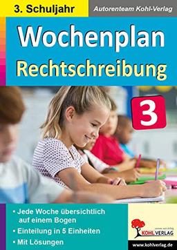 Wochenplan Rechtschreibung / Klasse 3: Jede Woche übersichtlich auf einem Bogen! (3. Schuljahr)