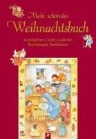 Mein schönstes Weihnachtsbuch: Geschichten, Lieder, Gedichte, Backrezepte und Bastelideen