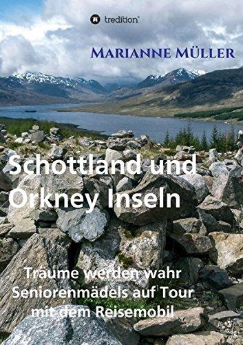 Träume werden wahr, Band 3: Seniorenmädels auf Tour mit dem Reisemobil, Schottland und Orkney Inseln